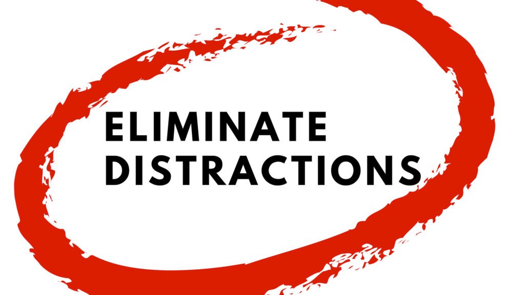 Remove Distractions